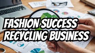 The Ultimate Guide to Analyzing Your Recycled Clothing Business [upl. by Cairns]