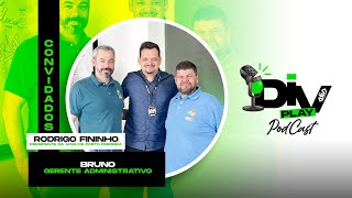 DIV PLAY  PODCAST COM RODRIGO FININHO E BRUNO [upl. by Karrie622]