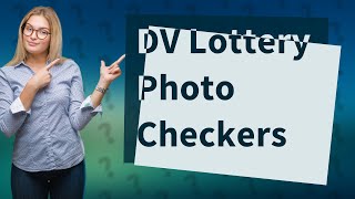 Is a DV Lottery photo checker accurate [upl. by Raymond]