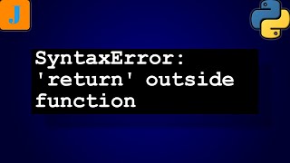 SyntaxError return outside function [upl. by Luce995]