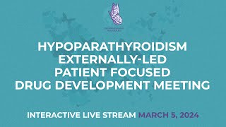 HypoPARAthyroidism ExternallyLed Patient Focused Drug Development Meeting ELPFDD [upl. by Berns]