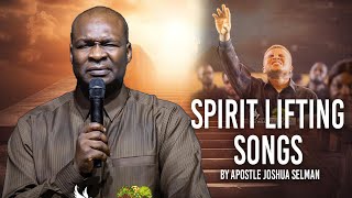 Spirit Up Lifting Songs  Apostle Joshua Selman [upl. by Graeme]