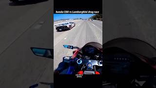 Honda CBR vs Lamborghini drag race  Lamborghini shorts bike ytshorts vlog viralvideo [upl. by Giorgio]