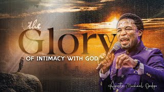 The Glory of Intimacy with God  Apostle Michael Orokpo [upl. by Tterrag975]