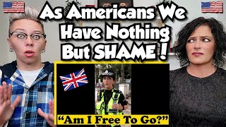 American Couple Reacts quotEducatedquot American vs British Police In London EMBARRASSING FIRST TIME [upl. by Pammy]