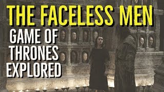 The FACELESS MEN  The ManyFaced God GAME Of THRONES Explored [upl. by Arinaj]