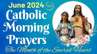 JUNE 2024 Catholic Morning Prayers 🙏 Month of the Sacred Heart [upl. by Huskamp]