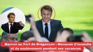 Macron au Fort de Brégançon  Menaces dincendie et de soulèvement pendant ses vacances [upl. by Klein]