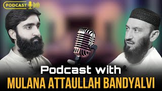 Podcast with Moulana Attaullah Bandyalvi حفظہ اللہ تعالٰی  Towards Hidayah [upl. by Mitch804]