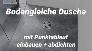 Bodengleich begehbare Dusche mit Punktablauf einbauen  abdichten [upl. by Greg]