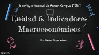 Unidad 5 Indicadores Macroeconómicos [upl. by Ydurt]