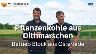 VRFörderpreis Landwirtschaft  Projekt quotPflanzenkohle aus Dithmarschenquot  Hof Block [upl. by Schwenk234]