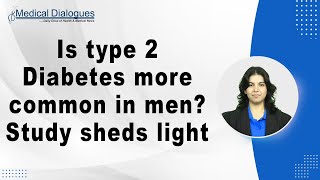 Is type 2 Diabetes more common in men Study sheds light [upl. by Raybin]