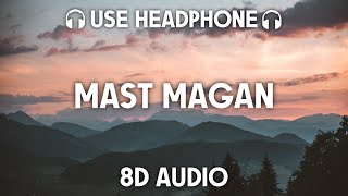 Mast Magan 8D AUDIO Arijit Singh Chinmayi Sripada  2 States [upl. by Garneau]