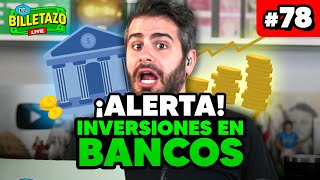 Cuidado con las inversiones en los bancos  El Billetazo 78  Moris Dieck [upl. by Hasheem283]