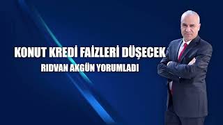 Konut kredi faizleri düşecek  Rıdvan Akgün yorumladı [upl. by Carvey]