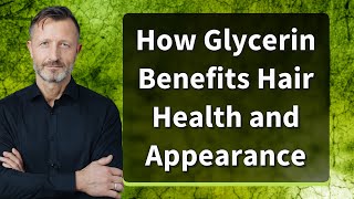 How Glycerin Benefits Hair Health and Appearance [upl. by Maiga148]