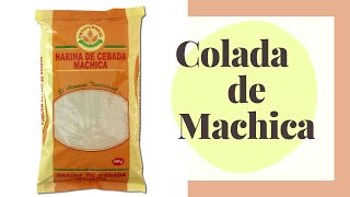 Colada de MACHICA O HARINA DE CEBADA 💕 súper NUTRITIVA y SALUDABLE 🥛 [upl. by Bethel]