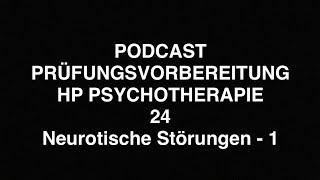 PODCAST PRÜFUNGSVORBEREITUNG HP PSYCHOTHERAPIE  24  Neurotische Störungen  1 [upl. by Htebazileyram]