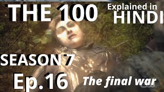 The 100 Season 7 Episode 16  100th episode  Explained in Hindi  Finally the judgement day come [upl. by Garnes]