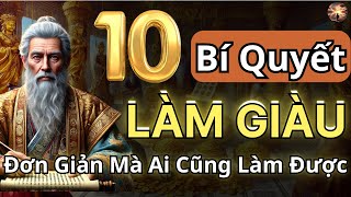 10 BÍ QUYẾT LÀM GIÀU Mà Ai Cũng Làm Được  Triết Lý Tinh Hoa Cuộc Sống Phát triển Bản Thân [upl. by Mellette]