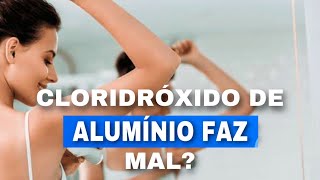 O Cloridróxido de Alumínio faz mal à saude  Dica de produto [upl. by Asare]