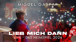 Miguel Gaspar  Lieb mich dann LIVE  das Heimspiel 2024 [upl. by Klinges]