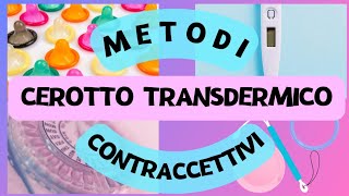 👩🏻‍❤️‍👨🏻Metodi Contraccettivi  Cerotto Transdermico [upl. by Leirraj585]