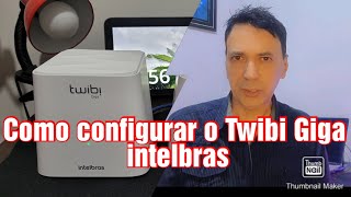 Como configurar o Twibi Giga roteador mesh da intelbras tecnologia [upl. by Beasley]