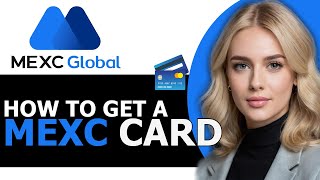 How to Get MEXC Card 2024 FULL GUIDE [upl. by Alledi45]