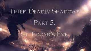 Thief Deadly Shadows 05 St Edgars Eve [upl. by Nnaecarg818]