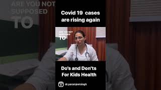 Covid cases rising  Do’s and Don’ts for Patents and kids  DrPoojanpreet Kaur [upl. by Ahsael]