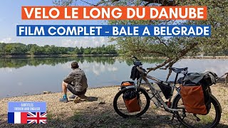 Vélo le long du Danube  Le film complet Bâle  Belgrade [upl. by Ahsinrev972]