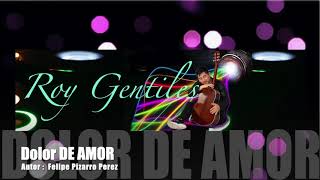 Roy y Los Gentiles  Oficial  DOLOR DE AMOR [upl. by Ainna21]