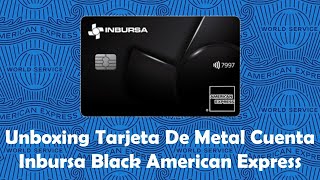 Tarjeta De Metal Cuenta INBURSA BLACK AMEX Beneficios American Express  Tu Espacio UNBOXING [upl. by Sirmons]