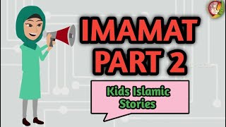 Imamat part 2  kids islamic stories  muslim  kaz school [upl. by Maurilia]