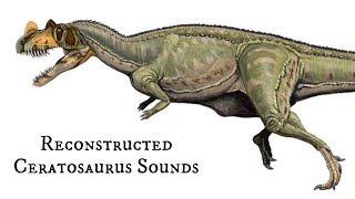 Reconstructed Ceratosaurus SoundsGrowls [upl. by Leahci]