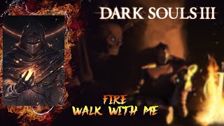 Dark Souls 3 The Fire Fades quotFIRE WALK WITH MEquot 1 PS4 Slim [upl. by Llerahs]