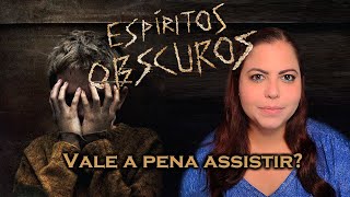 CINEMA  Espíritos Obscuros é bom Vale a pena assistir [upl. by Atterys564]