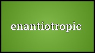 Enantiotropic Meaning [upl. by Eniawed]