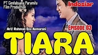 STV TIARA Episode 03 Indosiar  Arif Rahman Eva Asmarani Alenta Sihombing Bryan Brich [upl. by Toulon]