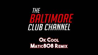 CEO Trayle  Ok Cool Matic808 Baltimore Club Remix [upl. by Surazal]