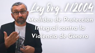 Ley Orgánica 12004 de Medidas de Protección Integral contra la Violencia de Género [upl. by Tamera]