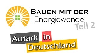 Bauen mit der Energiewende  Teil 2  Autark in Deutschland [upl. by Stimson]