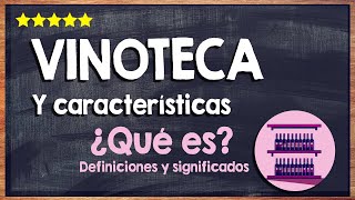 🙏 ¿Qué es una vinoteca Significado función y características de las vinotecas 🙏 [upl. by Eelitan366]