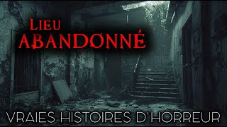 3 Histoires de Terreur dans un Endroit Abandonné  Histoires vraies [upl. by Sualokin]