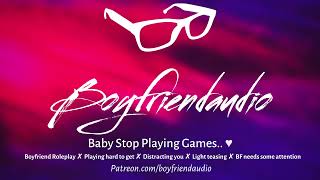 Baby Stop Playing Games Boyfriend RoleplayNeedy BF Distracts YouLight Teasing ASMR [upl. by Santini]