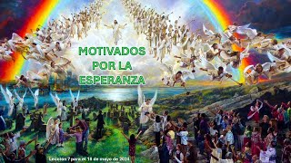 Lección 7 Motivados por la esperanza [upl. by Yffat]