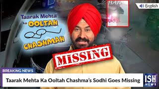 Taarak Mehta Ka Ooltah Chashma’s Sodhi Goes Missing  ISH News [upl. by Ettenwad]