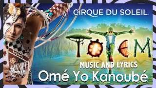 TOTEM Music and Lyrics Video  Omé Yo Kanoubé  Cirque du Soleil [upl. by Arahsal]